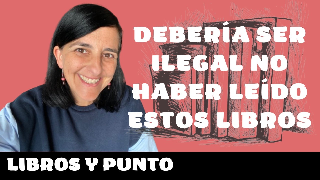 DEBERÍA SER ILEGAL NO HABERSE LEÍDO ESTOS LIBROS