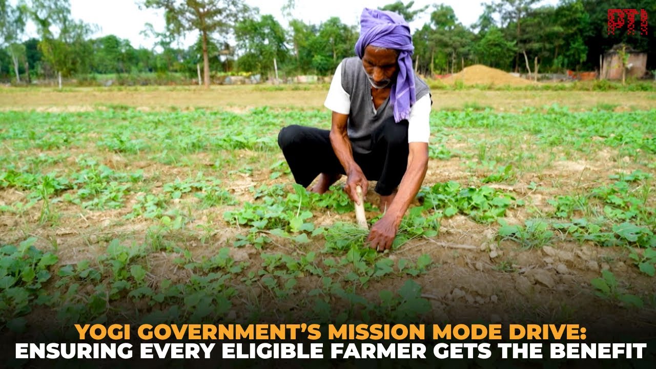 Yogi Government&rsquo;s Mission Mode Drive: Ensuring Every Eligible Farmer Gets the Benefit