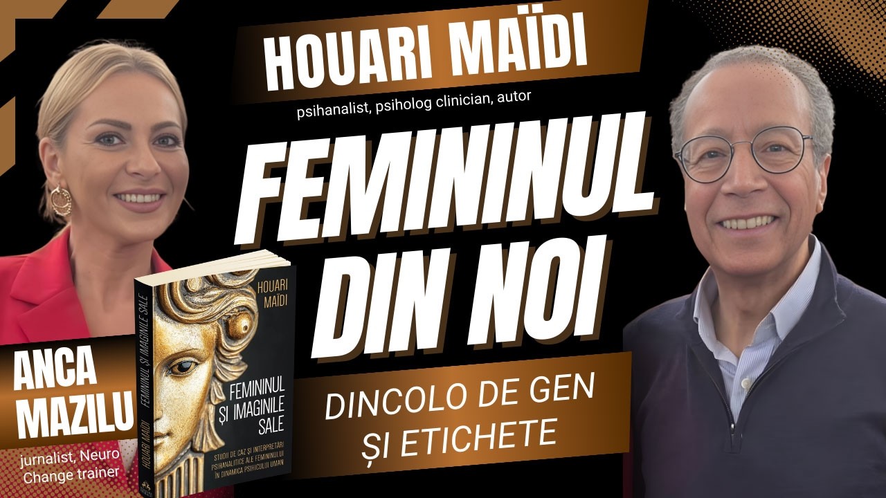 Femininul din noi | Houari Maïdi & Anca Mazilu