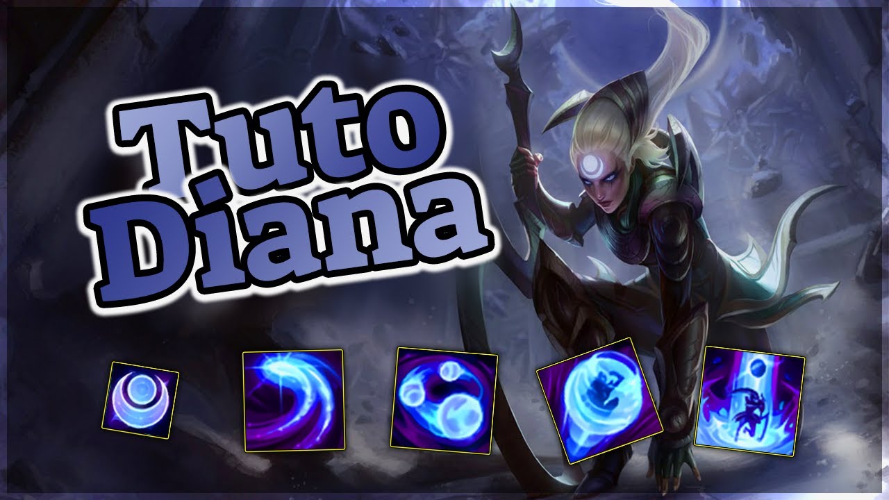 Tuto Diana - Tout savoir sur ses sorts et combos