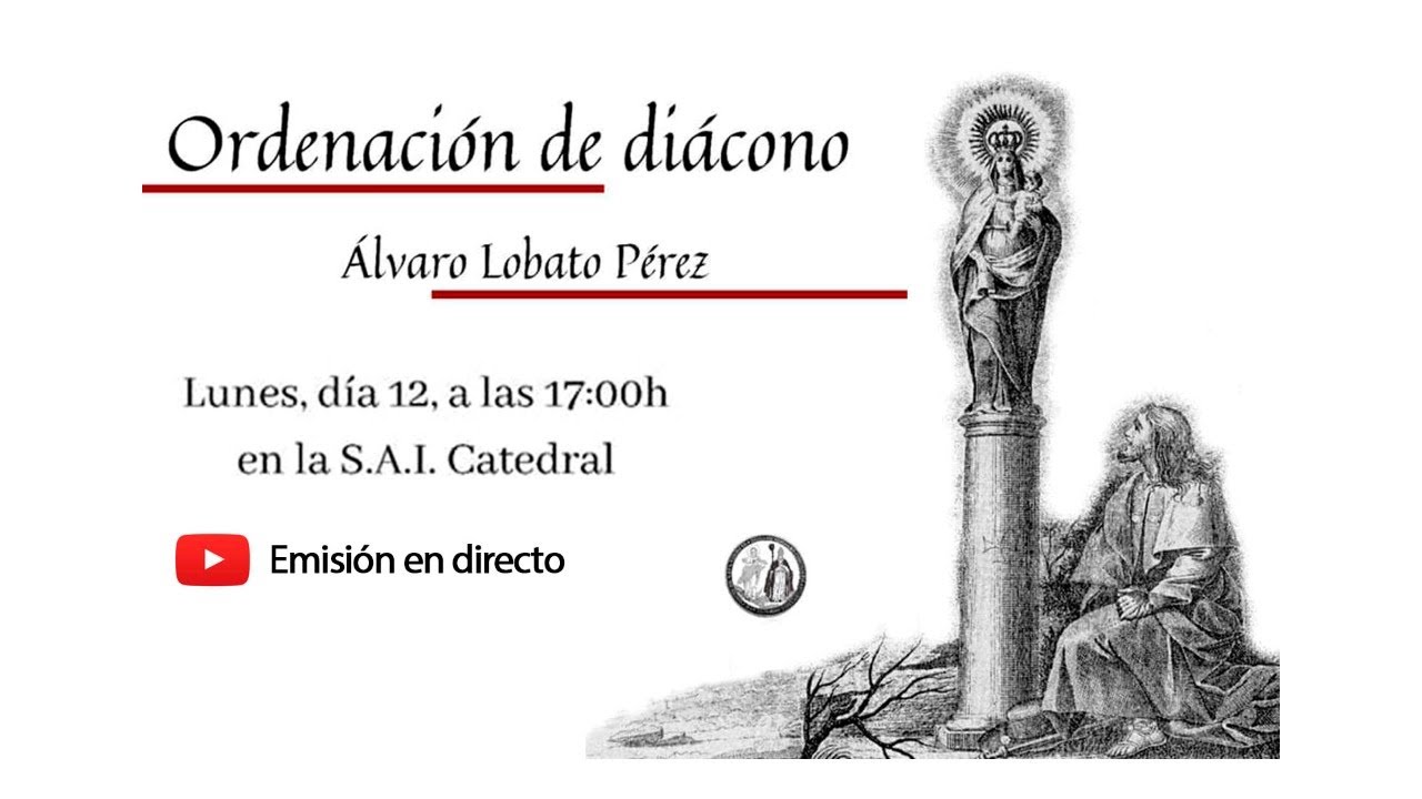 Ordenación de diácono de Álvaro Lobato Pérez (Emisión en directo)