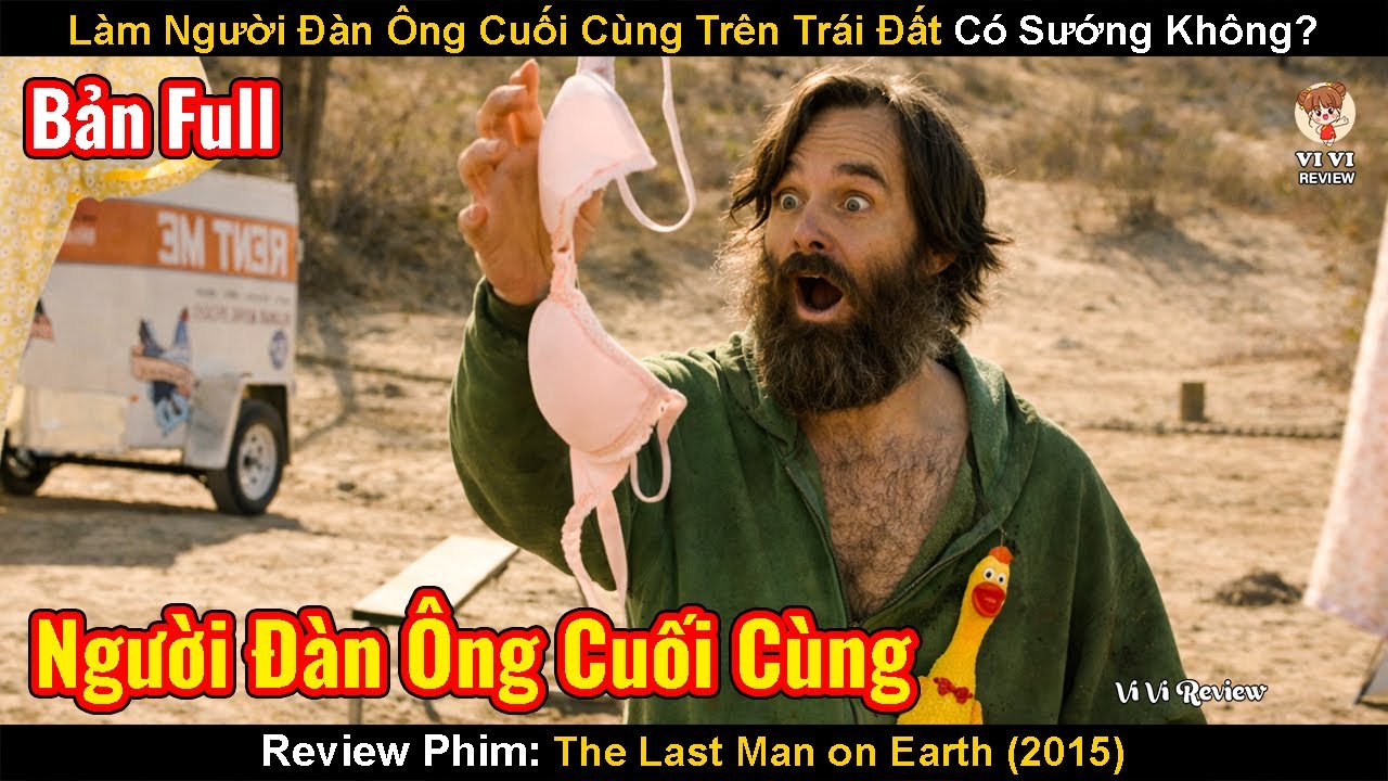 L&agrave;m Người Đ&agrave;n &Ocirc;ng Cuối C&ugrave;ng Tr&ecirc;n Tr&aacute;i Đất Liệu C&oacute; Sướng Kh&ocirc;ng? | Review Phim: The Last Man on Earth