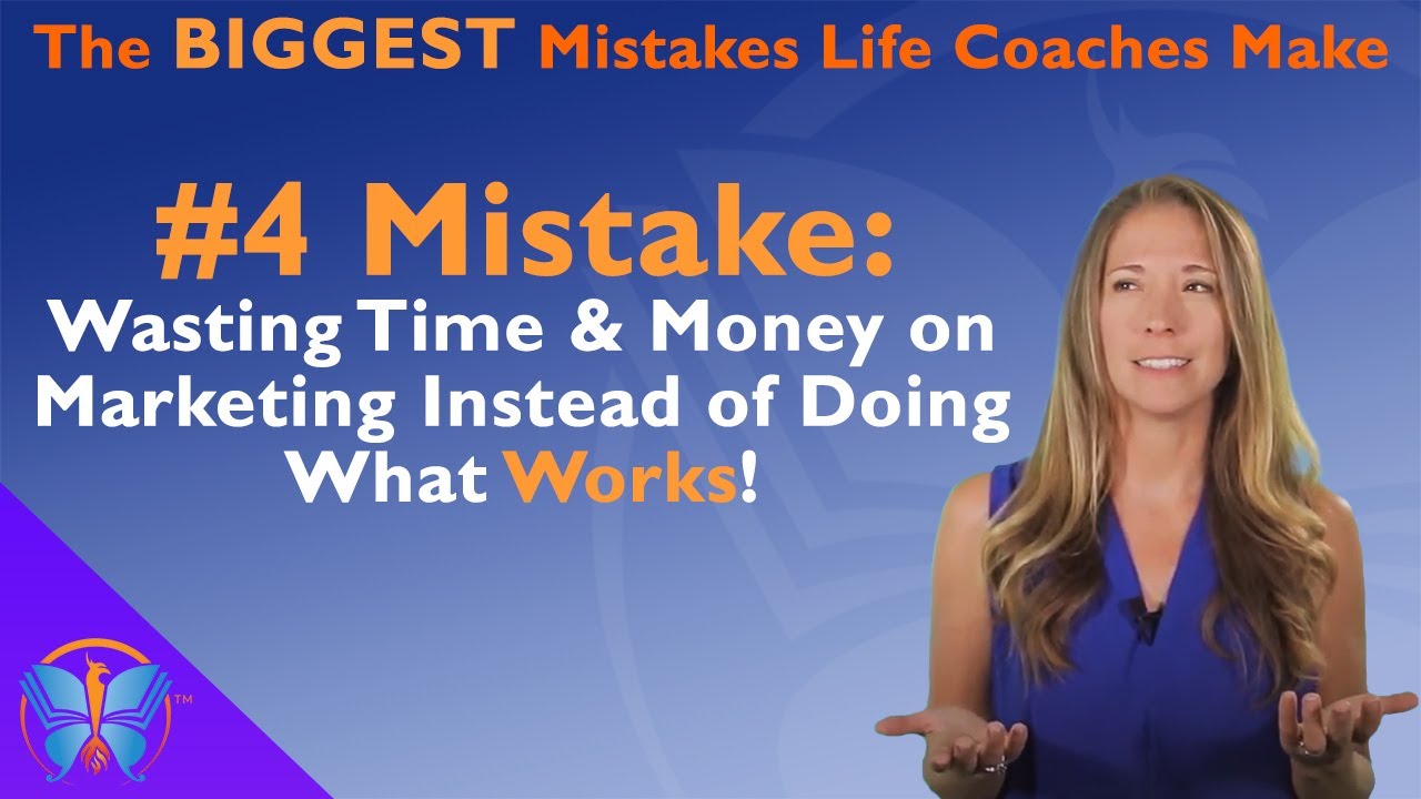 #4 BIGGEST Mistake Life Coaches Make: Wasting Time & Money on Marketing Instead of Doing What Works!