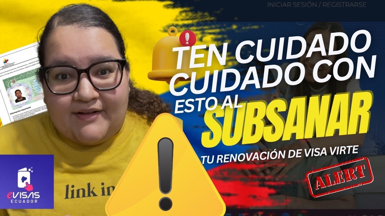 Ten Cuidado con esto a la hora de subsanar en tu solicitud de renovación de visa VIRTE 🔔🚨‼️