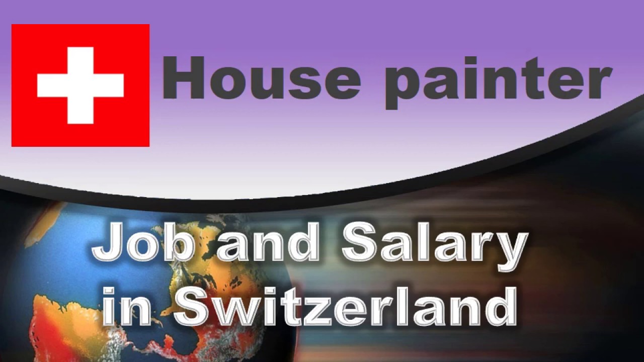 House painter Job and Salary in Switzerland - Jobs and Wages in Switzerland