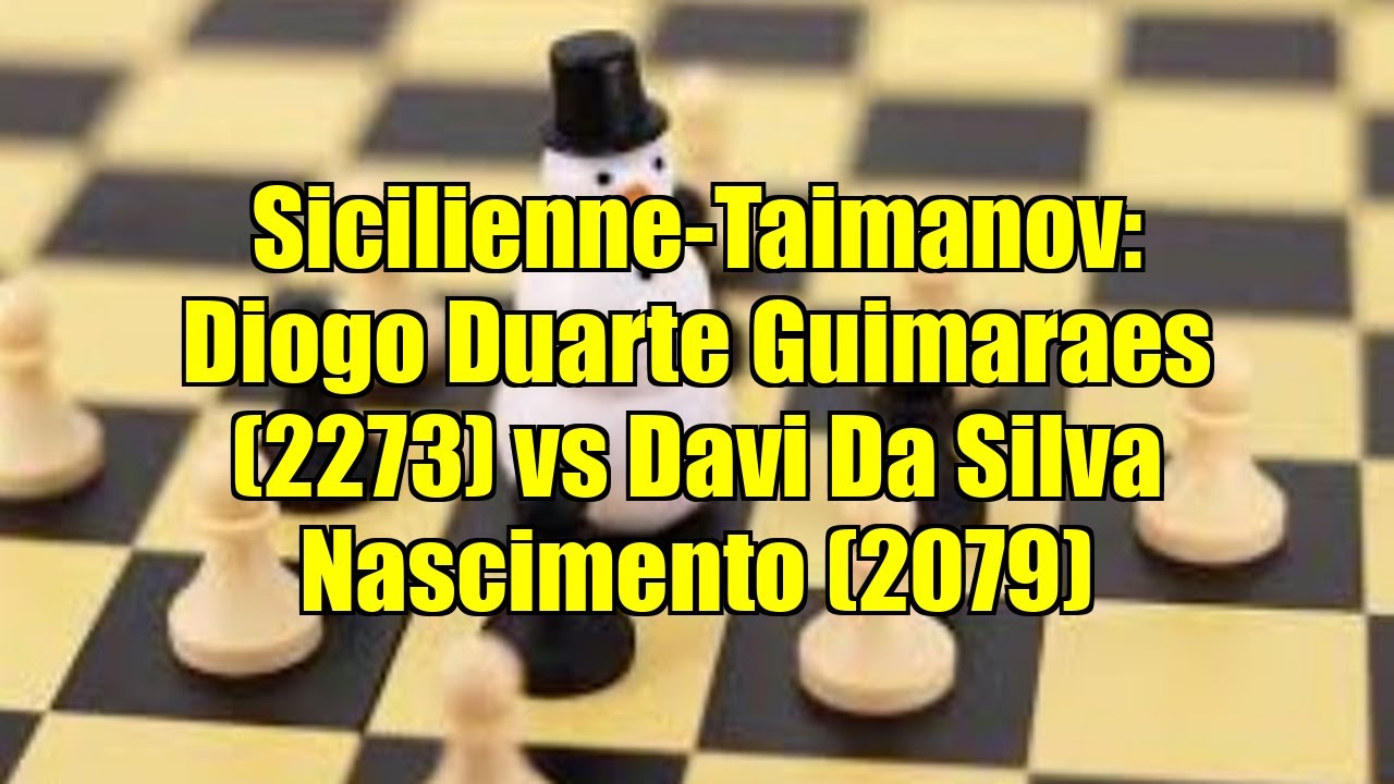 Sicilienne-Taimanov: Diogo Duarte Guimaraes (2273) vs Davi Da Silva Nascimento (2079)