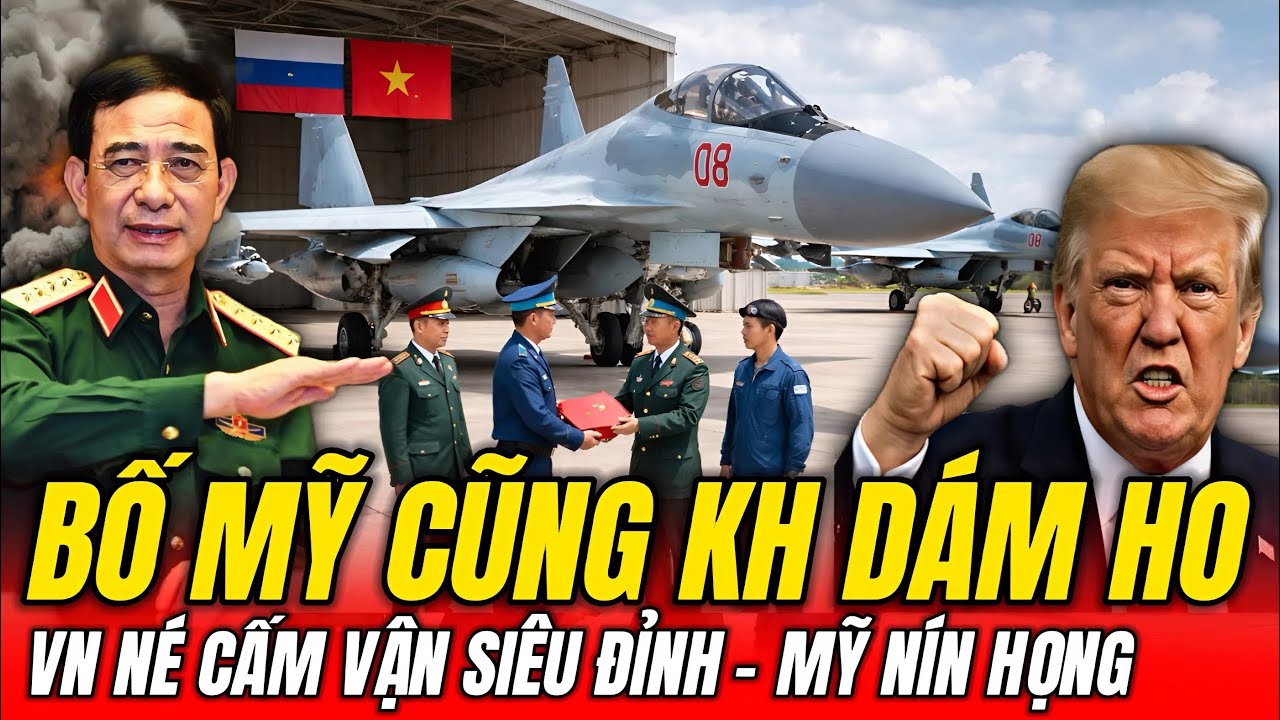 Báo Mỹ Tố VN Đang Đi Đêm Với Nga - Vì Sao VN Không Sợ Mỹ Vẫn Chốt Su-35?