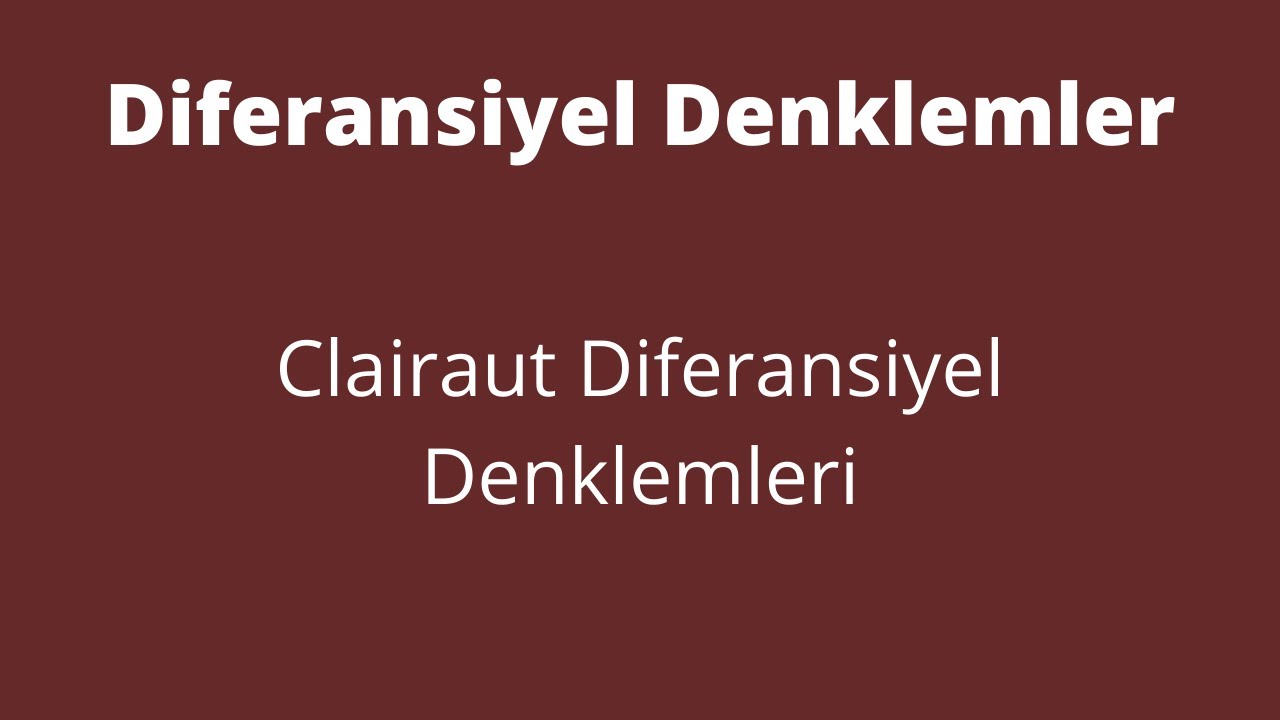 55) Clairaut Diferansiyel Denklemi
