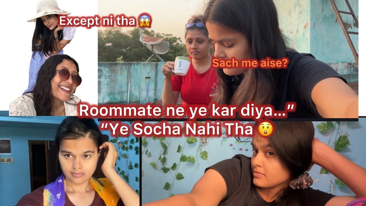 Roommate ni mere sath Kya Kiya aise Mai Sochi ni thi 😱😳🥹🙏