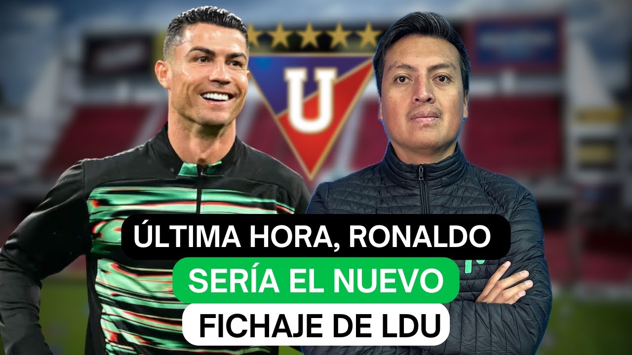 El Chonguito: Última hora, Ronaldo sería el nuevo fichaje de LDU