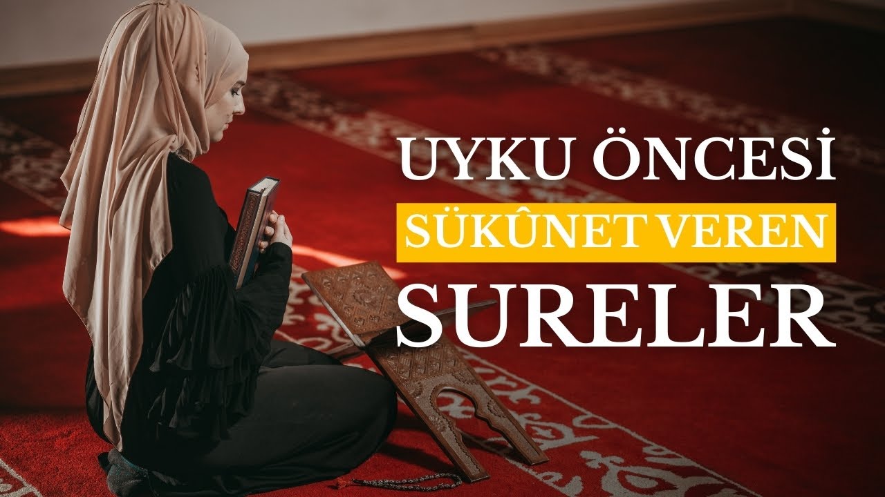 UYKU ÖNCESİ SÜKUNET VEREN SURELER | STRESİ AZALTAN AYETLER