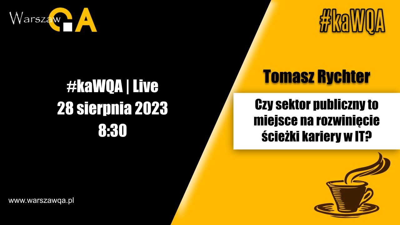 Czy sektor publiczny to miejsce na rozwinięcie ścieżki kariery w IT? | Tomasz Rychter | #kaWQA