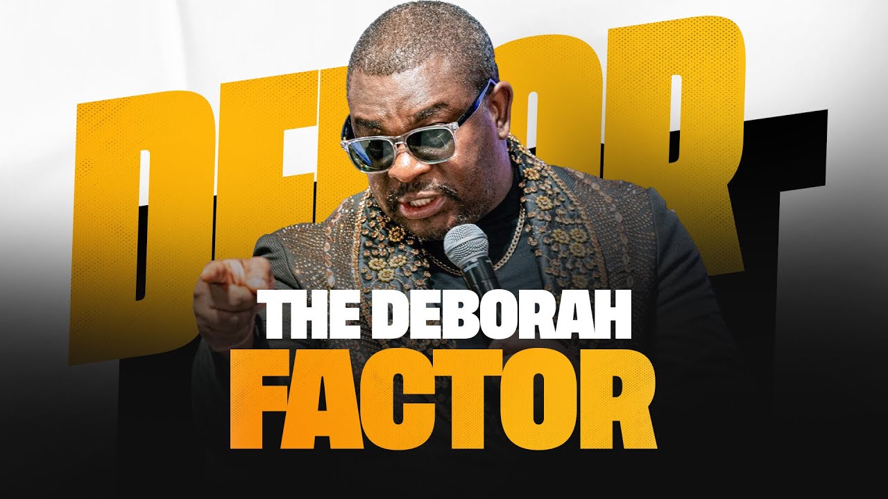 SUNDAY MORNING SERVICE: THE DEBORAH FACTOR