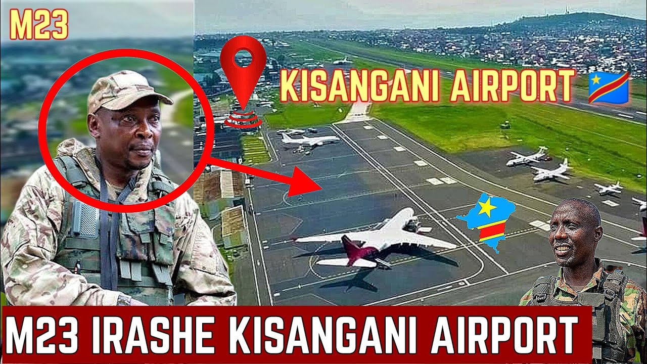 UPDATE || M23 🇨🇩 IRASHE KISANGANI AIRPORT WILLY NGOMA ASOHOYE ITANGAZO FRDC IRAHUNGA 