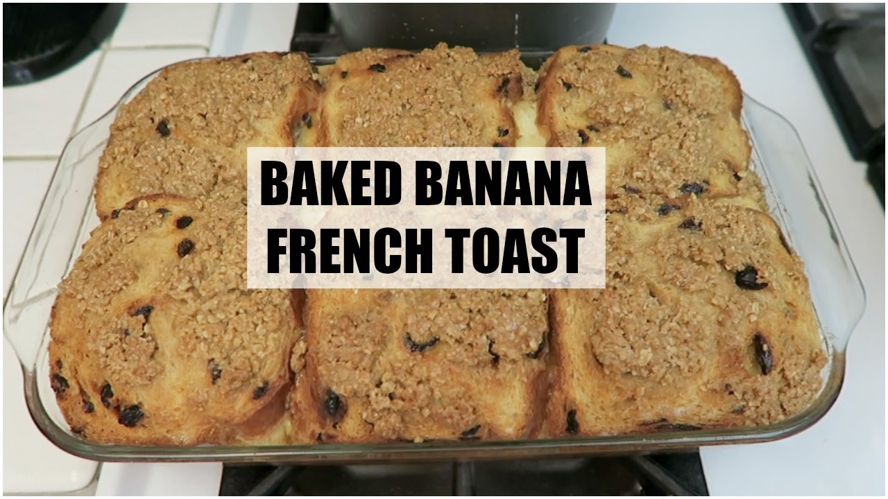BAKED BANANA FRENCH TOAST | Melbeezee Cooks