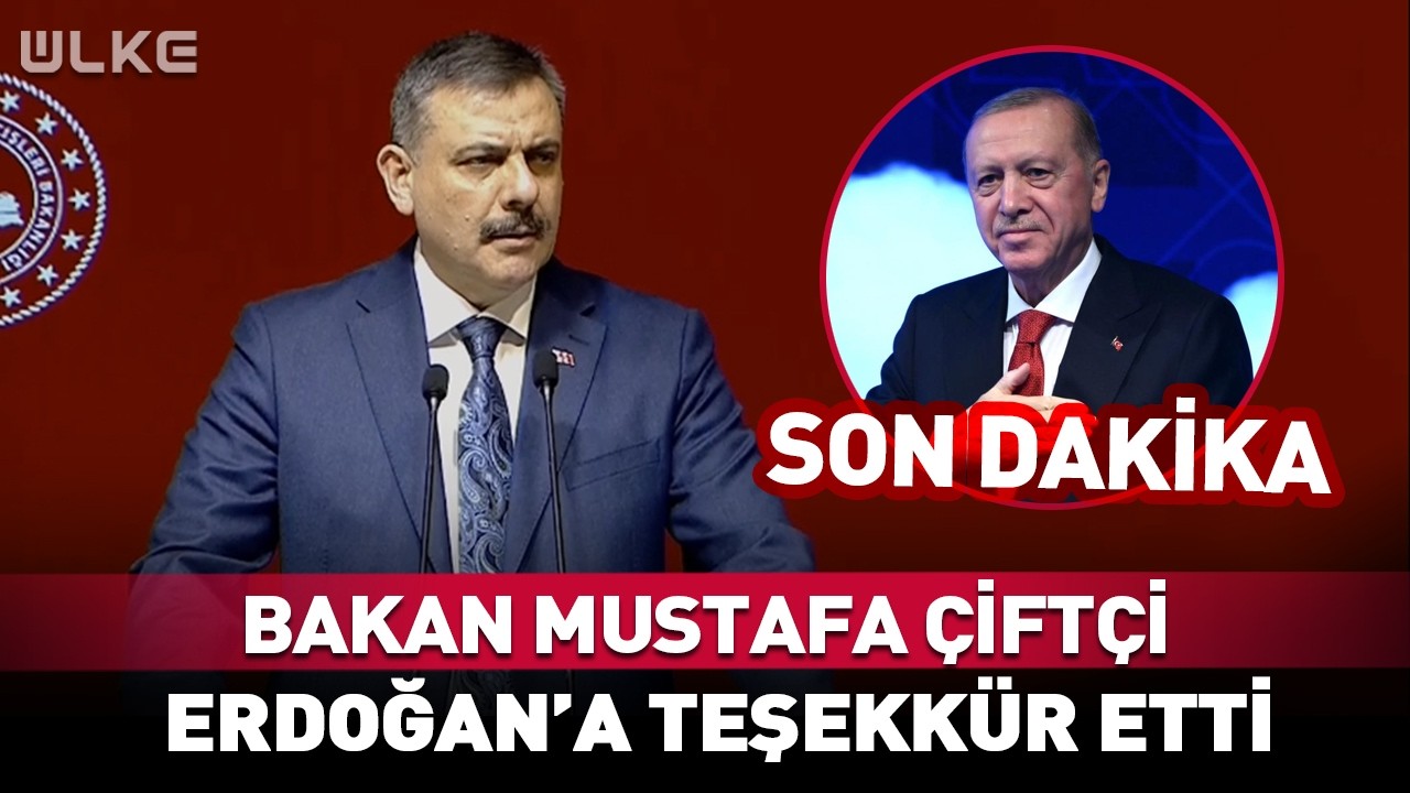 Bakan Mustafa Çiftçi Erdoğan'a Bu Sözlerle Teşekkür Etti! #Sondakika