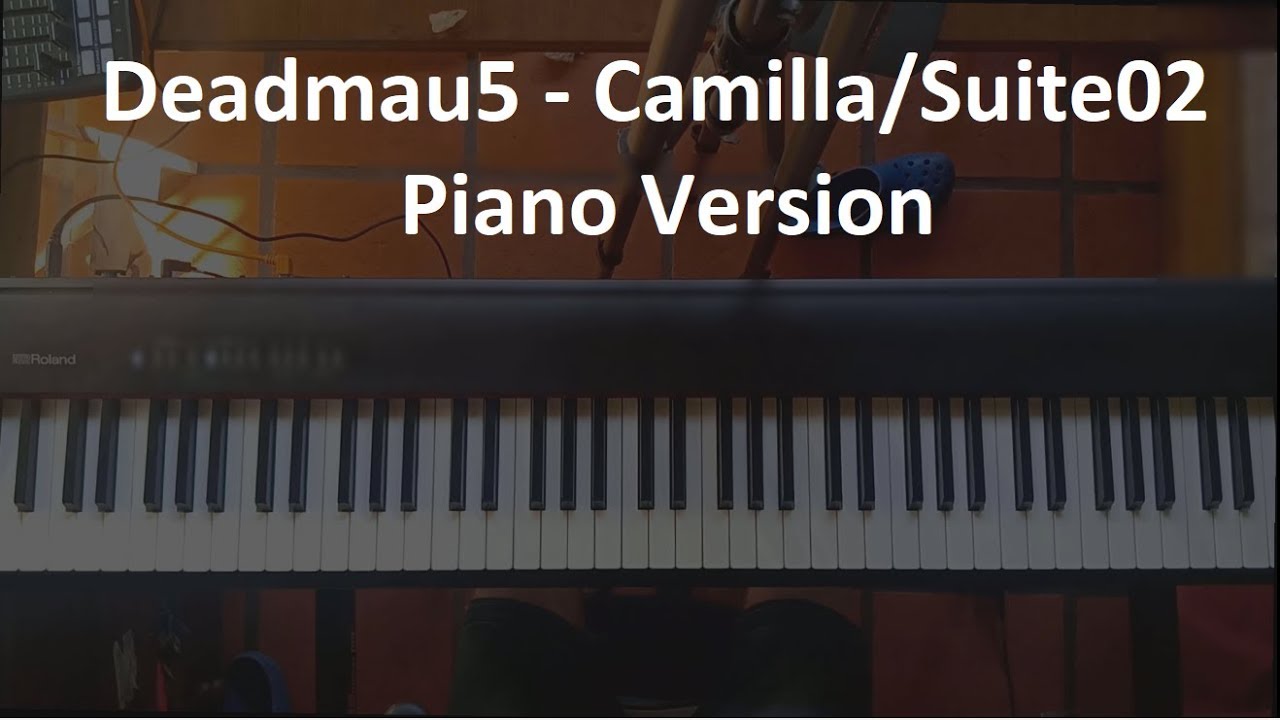 Deadmau5 - Suite 02/Camilla - Piano Version / Cover