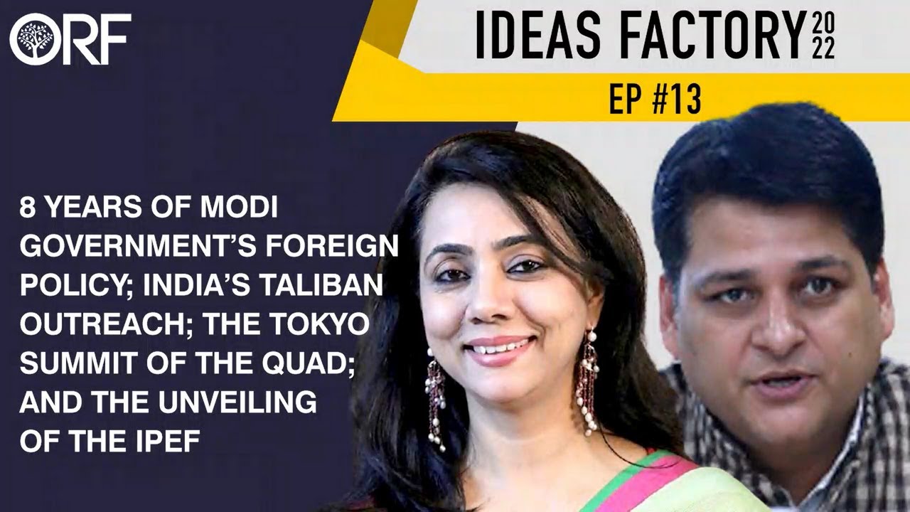 8 Years of Modi Government&rsquo;s Foreign Policy; India&rsquo;s Taliban Outreach; the Tokyo Summit of the Quad