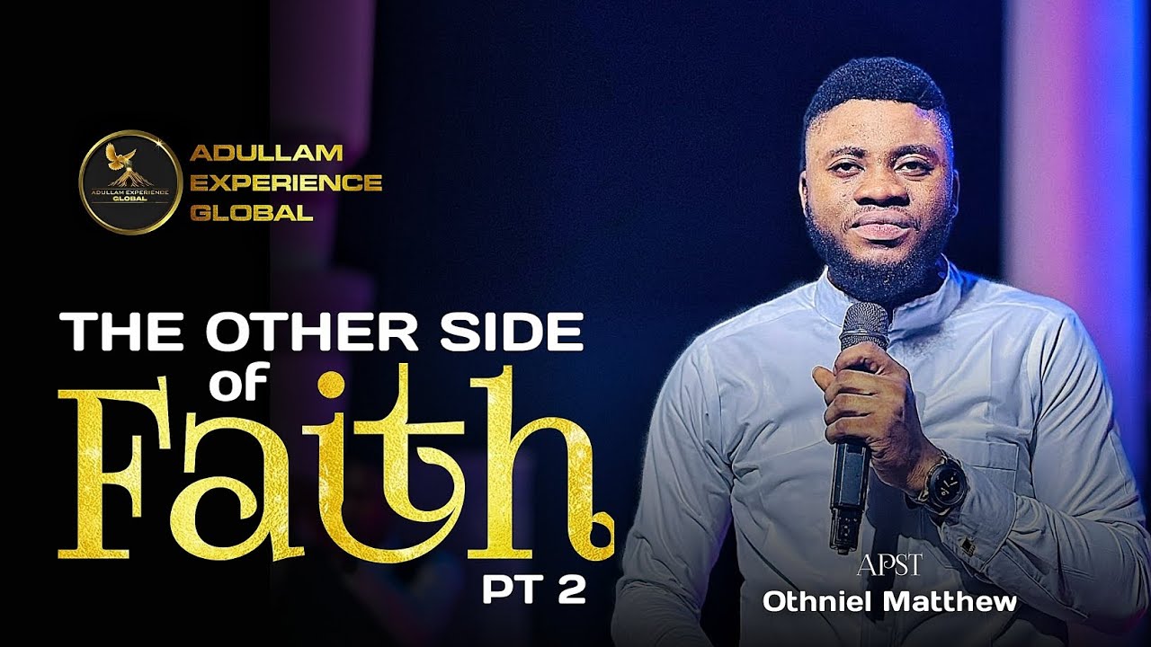 THE OTHER SIDE OF FAITH // APST OTHNIEL MATTHEW 