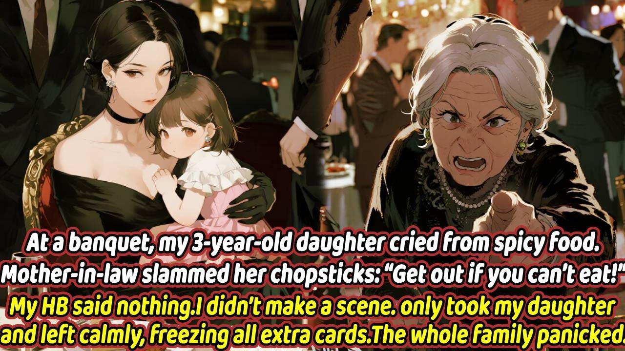 At a banquet, my 3-year-old daughter cried from spicy food.Mother-in-law slammed her chopsticks..