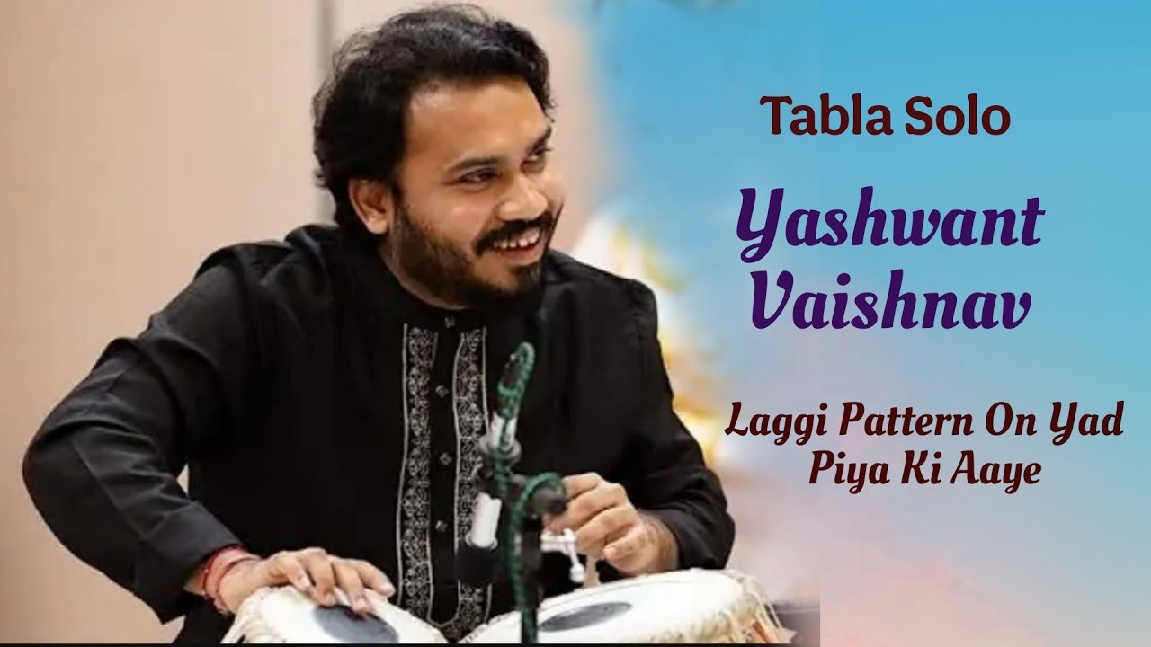 Tabla Solo | Yashwant Vaishnav Bhai | Laggi Pattern On Yad Piya Ki Aaye | तबला सोलो - यशवंत वैष्णव