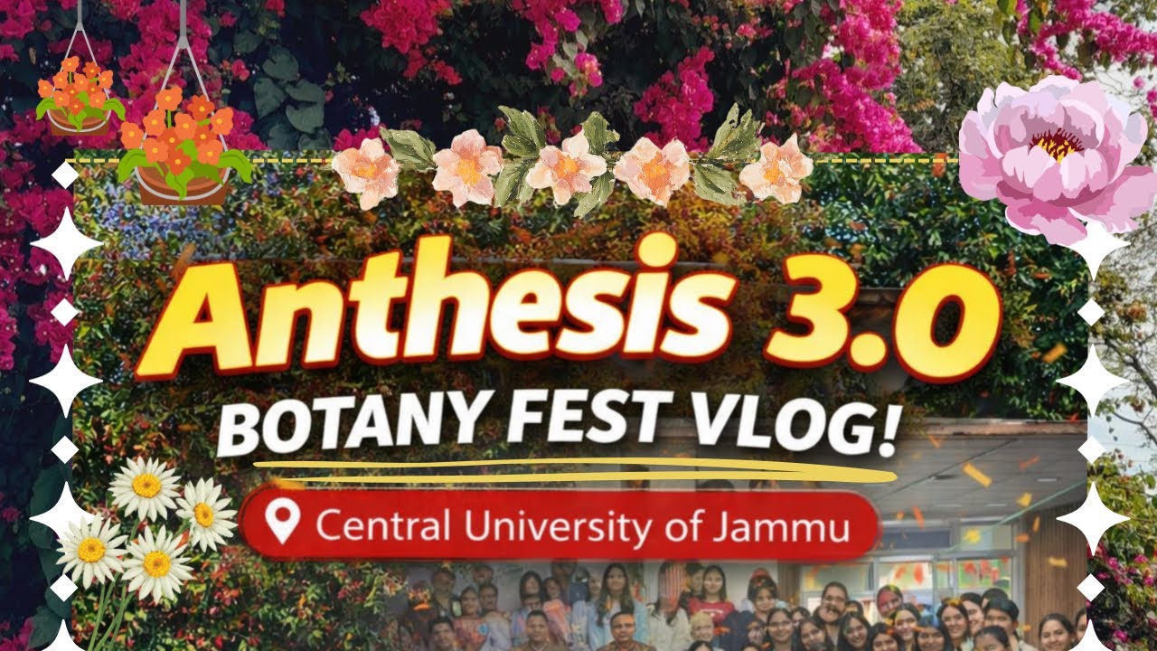 Anthesis 3.0 🌿 |Botany Fest at Central University of Jammu | Full Vlog