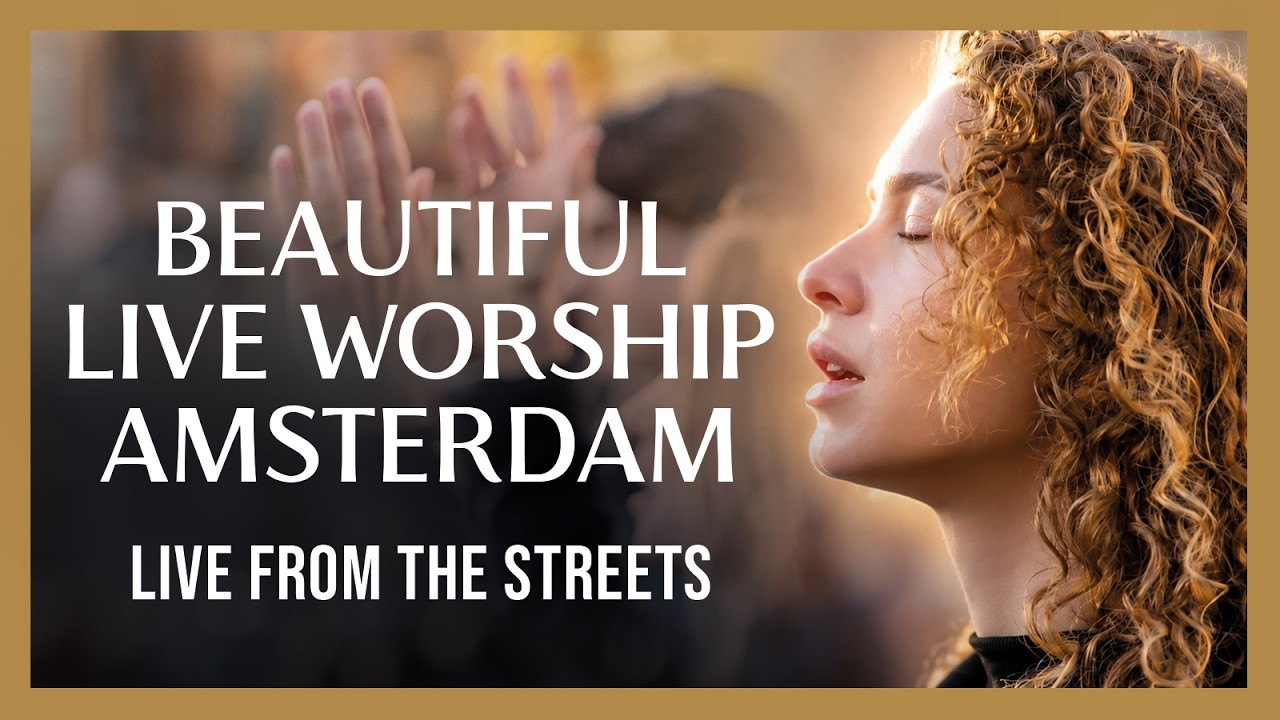 Pure Worship in the Streets of Amsterdam - Live from Dam Square - Presence Revival