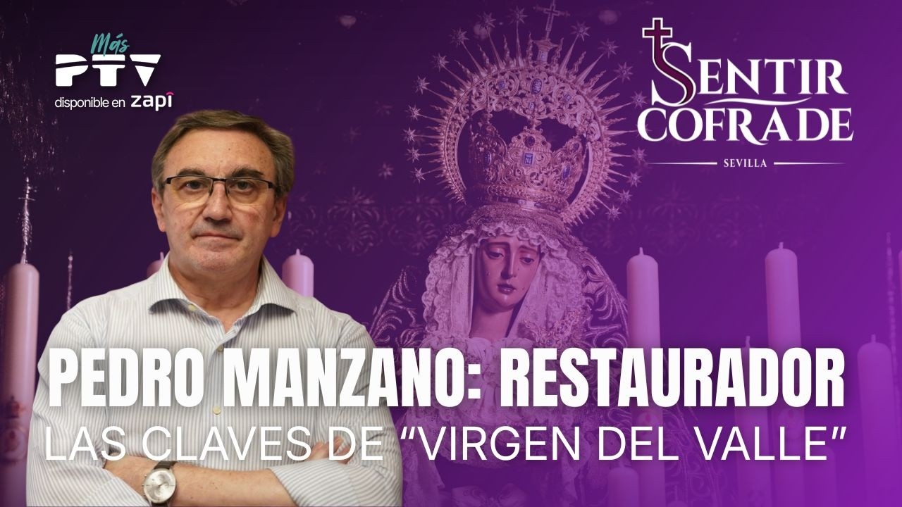 🟣 SENTIR COFRADE SEVILLA HD | T06E20 | Pedro Manzano | ‘Virgen del Valle’ | Lourdes Hernández| 3 mar