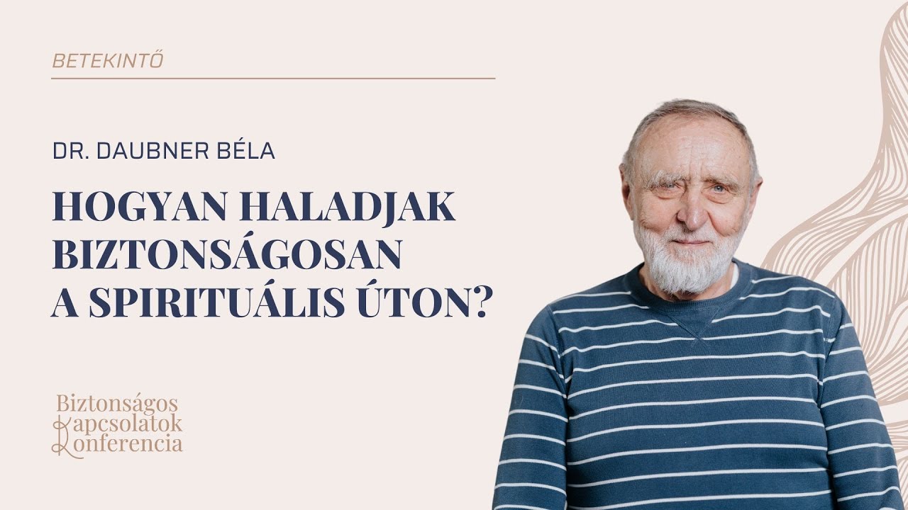 Daubner Béla - Hogyan haladjak biztonságosan a spirituális úton? (részlet)