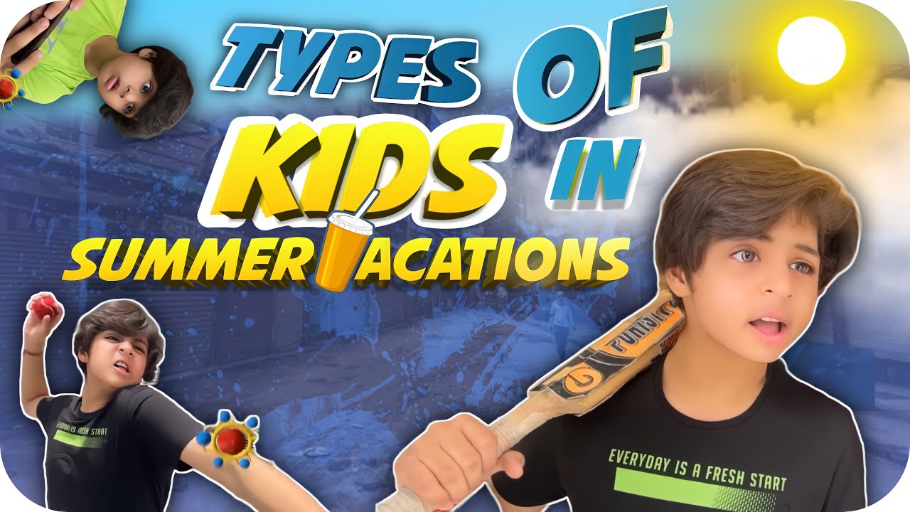 TYPES OF KIDS IN SUMMER VACATIONS 😛☀️ | RAJ GROVER | @RajGrover005