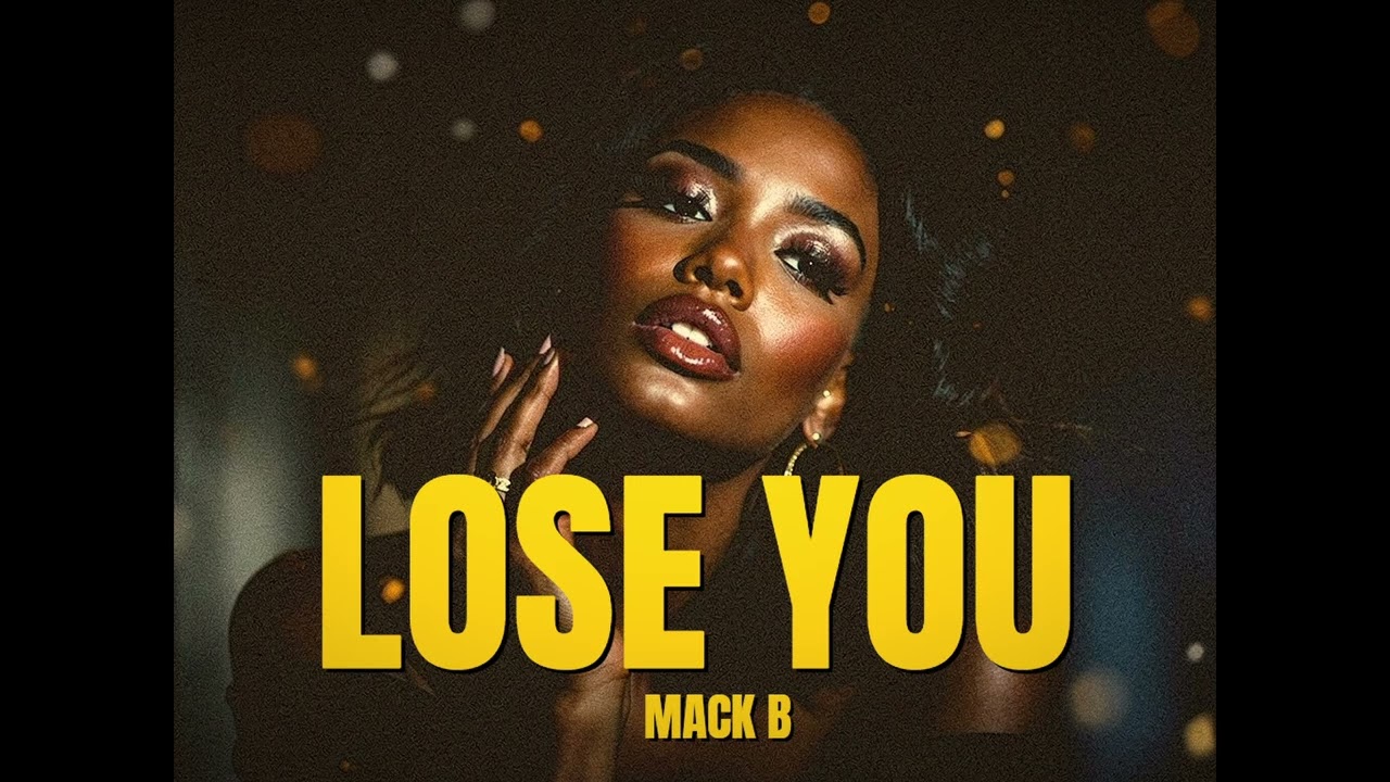 Mack B – Lose You (Emotional R&B)