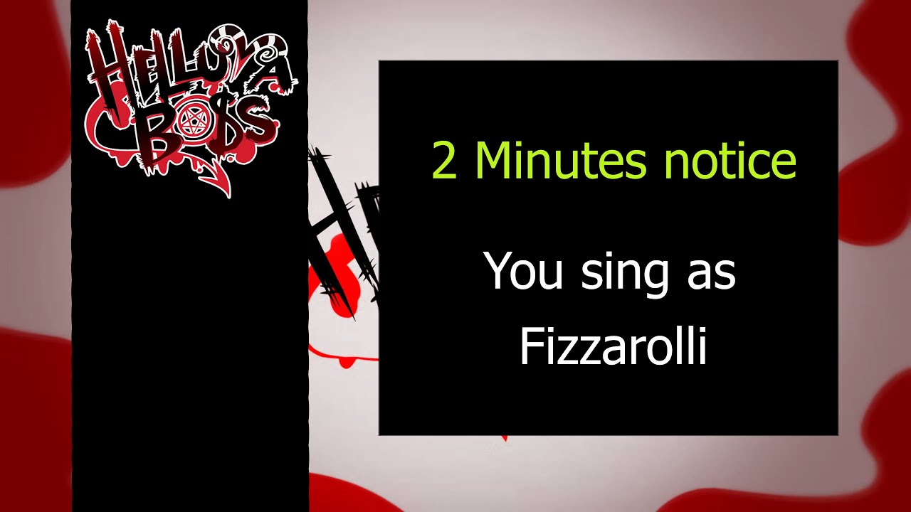 2 Minutes notice - Karaoke - You sing Fizzarolli