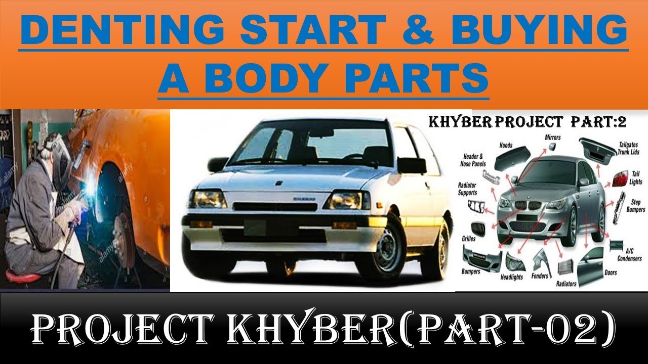 Khyber Project Part 2,Denting Start ,Buying a body parts,
