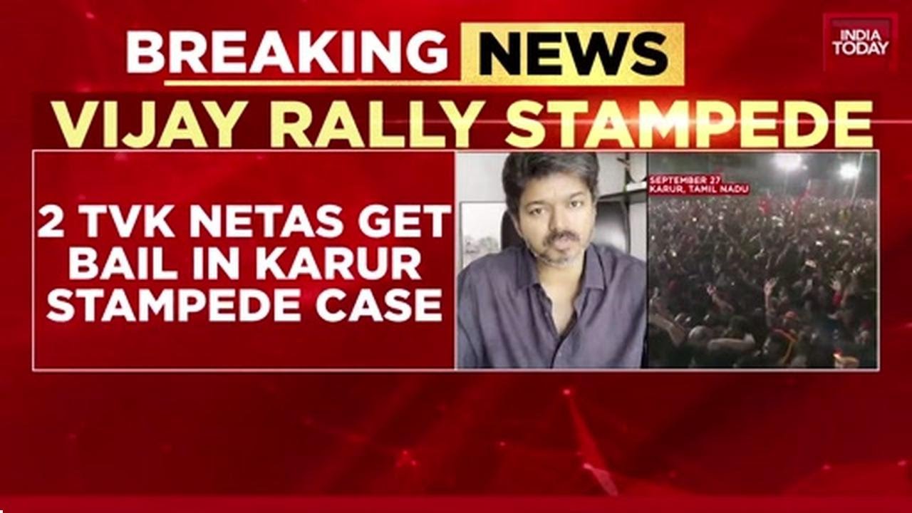 Karur Stampede: TVK Leaders Get Bail After 41 Deaths, CBI Probe On | India Today