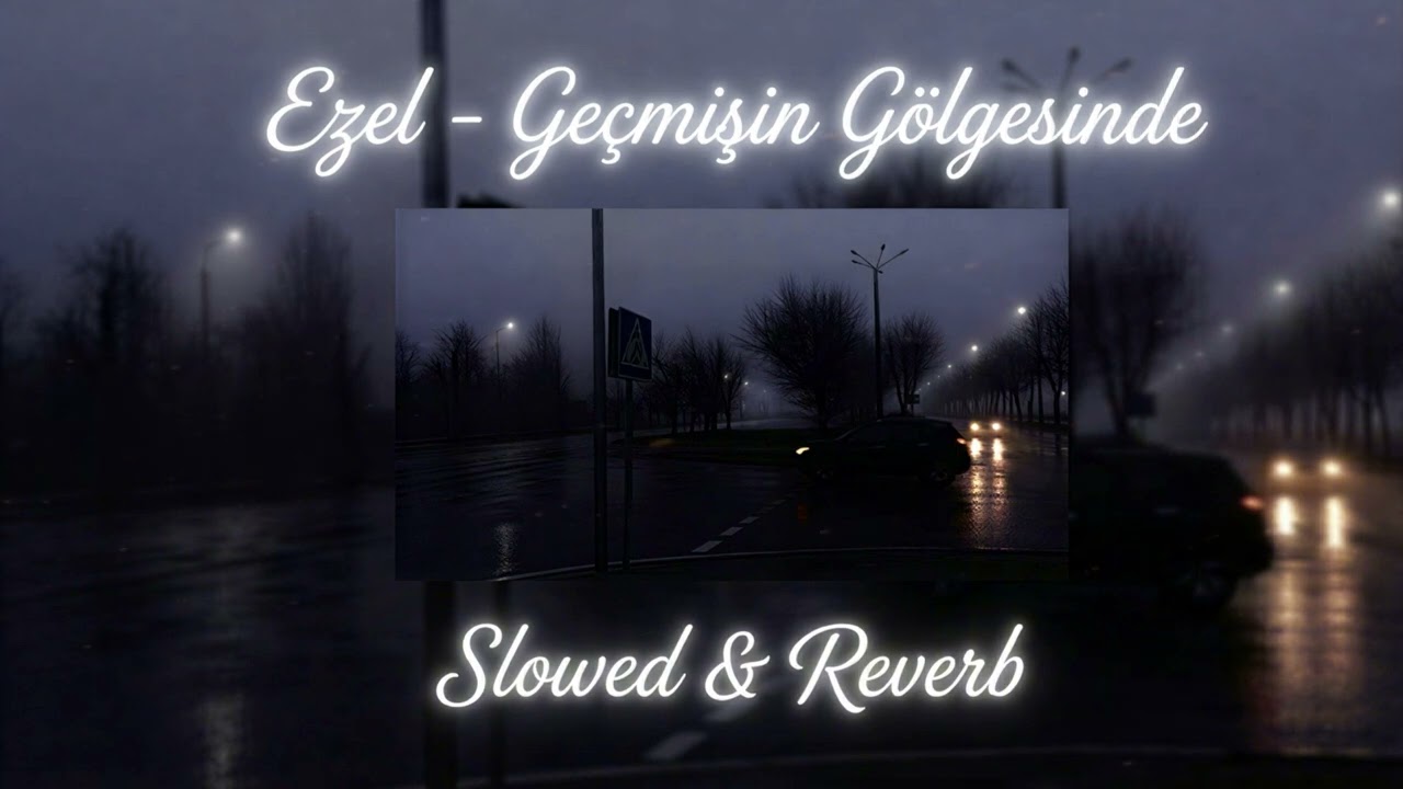 Ezel - Geçmişin Gölgesinde ( Slowed & Reverb )