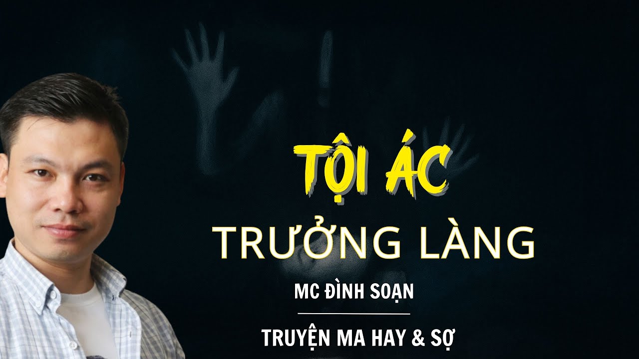 RADIO CHUYỆN MA : TỘI ÁC TRƯỞNG LÀNG  | CHUYỆN MA MC ĐÌNH SOẠN KỂ.