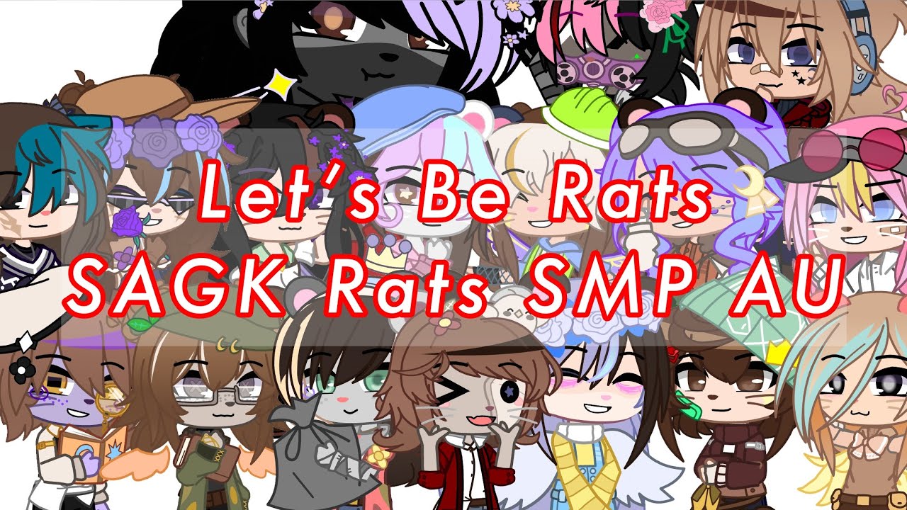 Let’s Be Rats!|SAGK Rats SMP AU|SAGK Gacha|Fluff|Flora Bunny’s 바나나