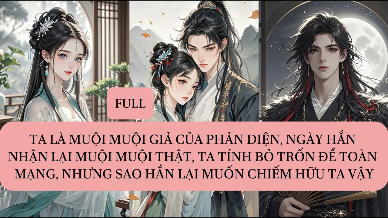 TA LÀ MUỘI MUỘI GIẢ CỦA PHẢN DIỆN, NGÀY HẮN NHẬN LẠI MUỘI MUỘI THẬT, TA TÍNH BỎ TRỐN ĐỂ TOÀN MẠNG...