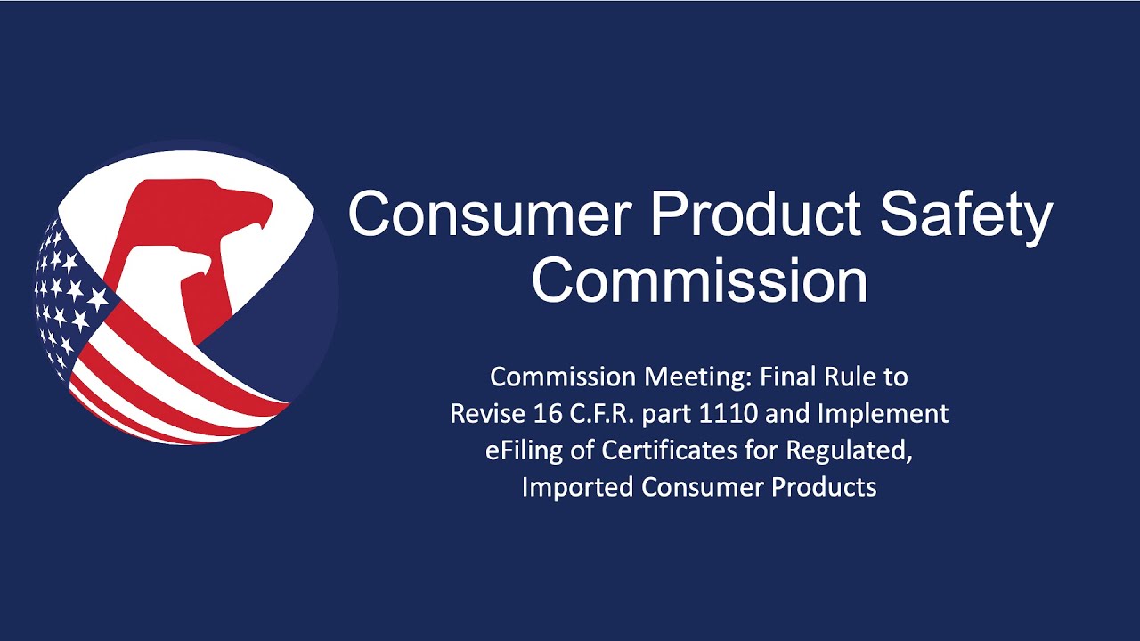 CPSC Meeting | Final Rule to Revise 16 CFR  part 1110 and Implement eFiling of Certificates