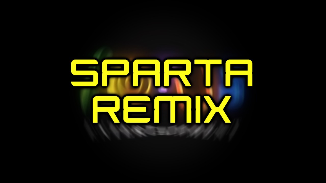 | Sparta Remix |  Corus Entertainment Has A Sparta NO BGM Remix