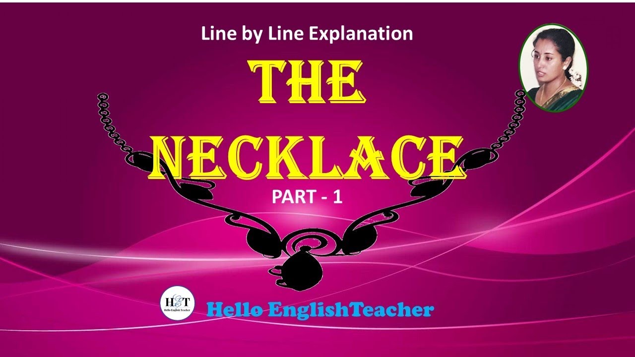 The Necklace Class 10 Line By Line Explanation Part 1  |  Hello English Teacher