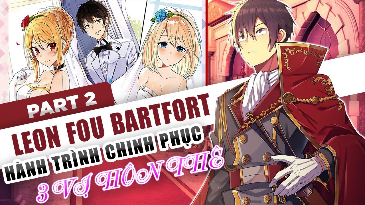 Leon Fou Part.2 Hành Trình Chinh Phục 3 Vị Hôn Thê Và Đưa Em Gái Khó Ưa Chỉ 15 Phút Otome Game Sekai