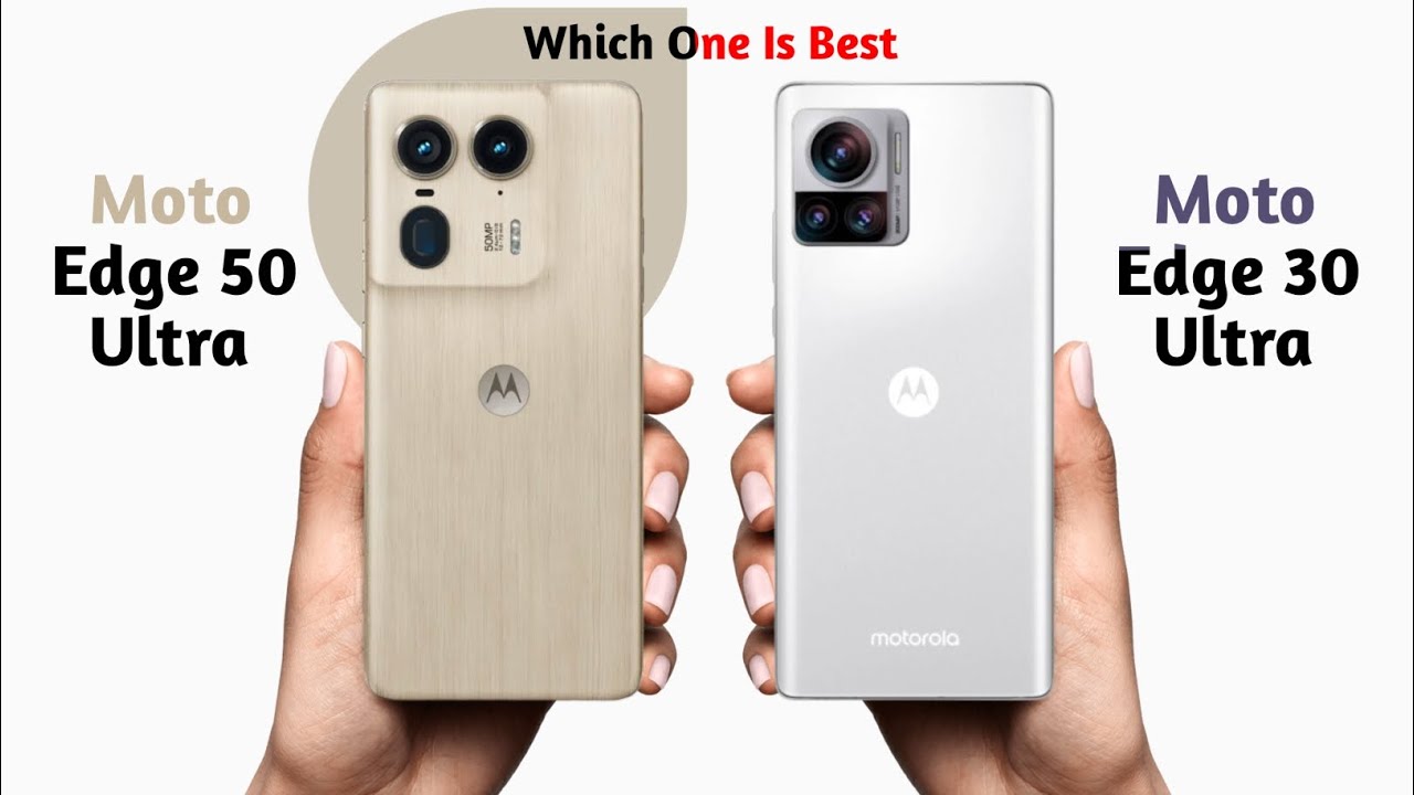 Moto Edge 50 Ultra vs Moto Edge 30 Ultra