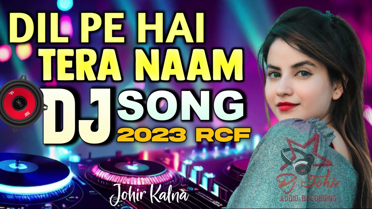 Dil Pe Hai Tera Naam- 2023 || Dj Johir Kalna | RCF