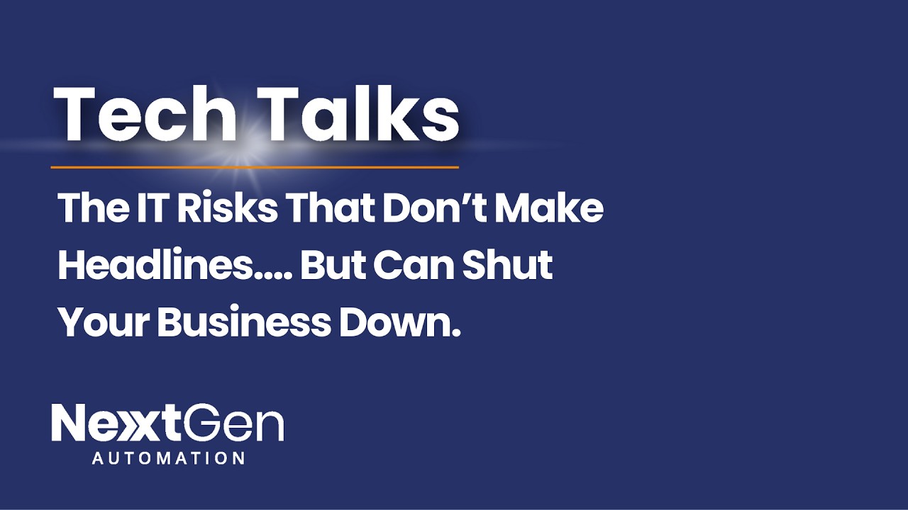 The IT Risks That Don’t Make Headlines…. But Can Shut Your Business Down.