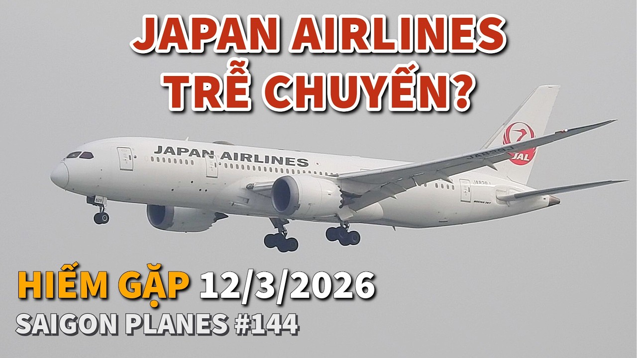 Hiếm Gặp: Japan Airlines Hạ Cánh Trễ 2 Tiếng Tại Tân Sơn Nhất | Boeing 787-8 JA829J #144