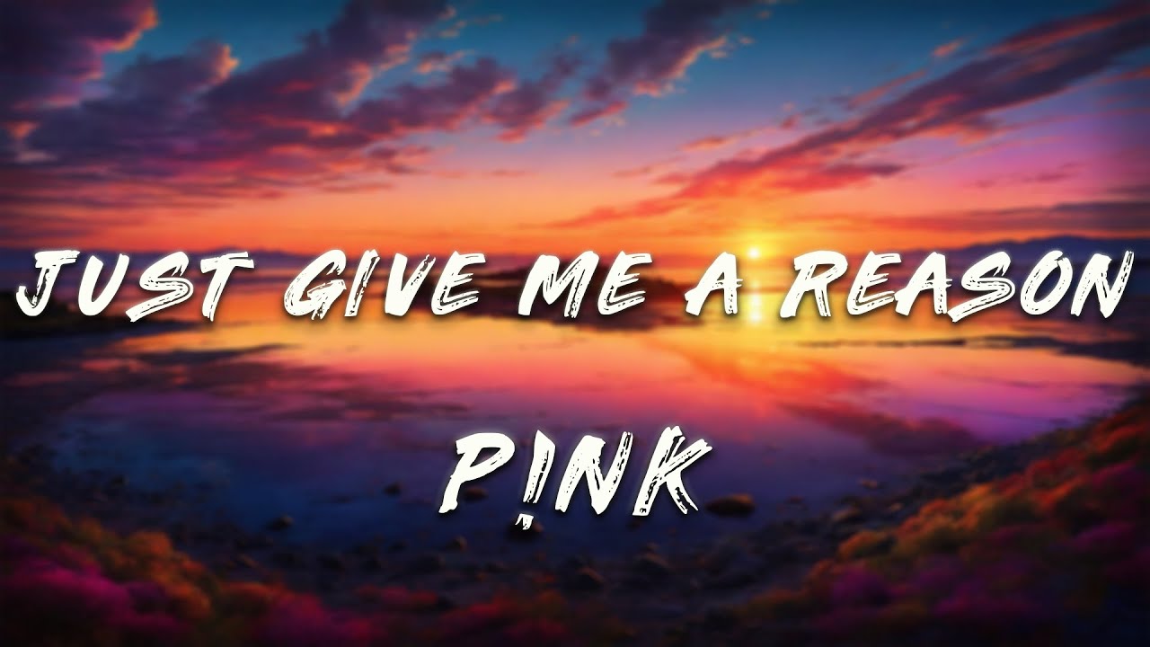 P!NK - Just Give Me A Reason (Slowed + Reverb) [Lyrics]