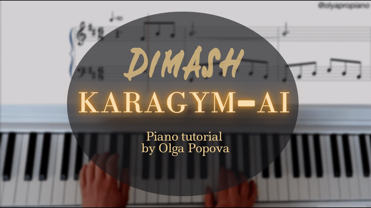 Dimash | Karagym-ai | piano tutorial by Olga Popova