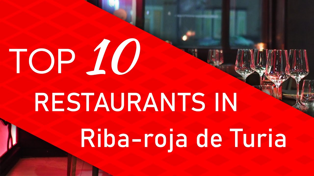Top 10 best Restaurants in Riba-roja de Turia, Spain