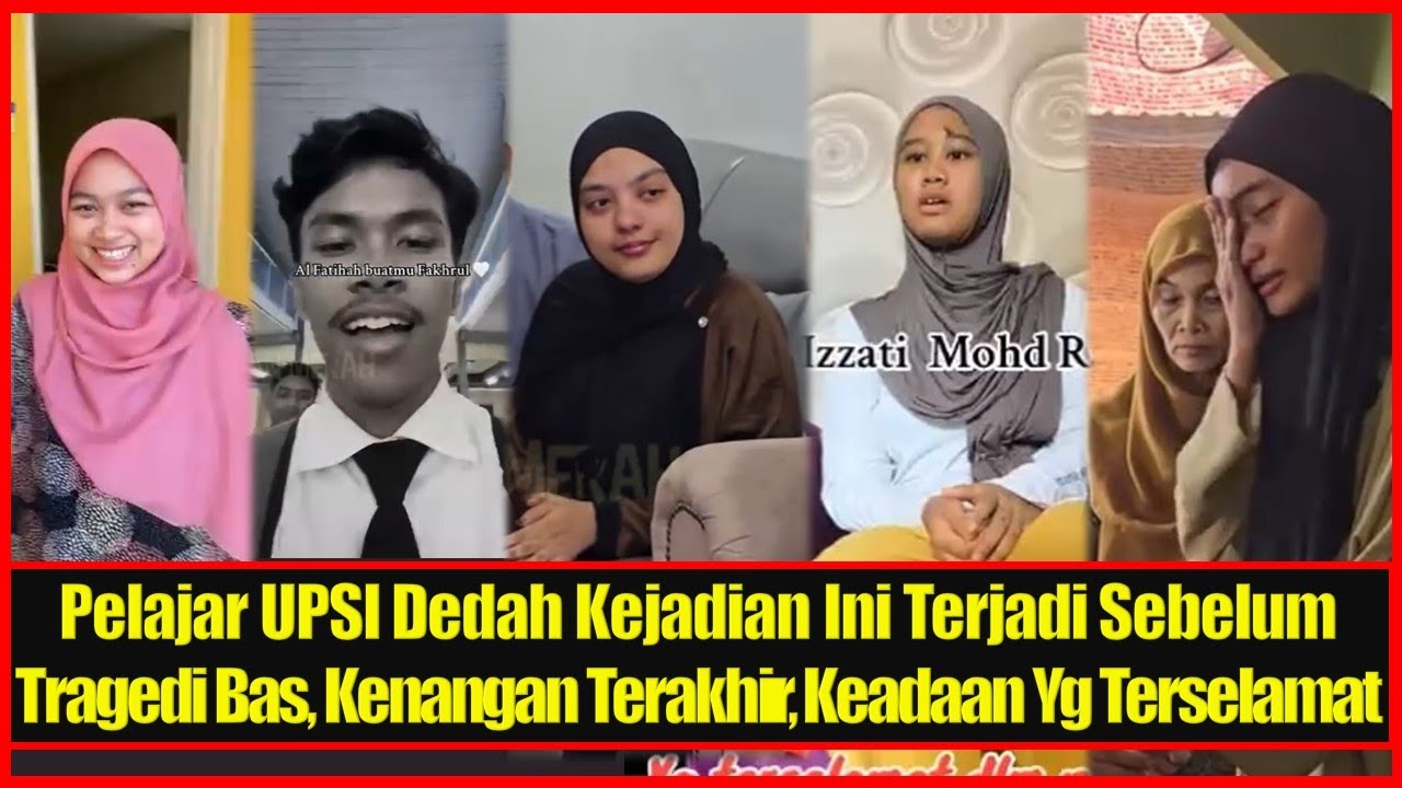 Pelajar UPSI Dedah Kejadian Ini Berlaku Sebelum Tragedi Bas, Kenangan Terakhir,Keadaan Yg Terselamat
